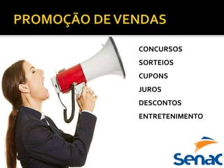 CONCURSOS
SORTEIOS
CUPONS
JUROS
DESCONTOS
ENTRETENIMENTO
 