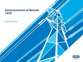 Announcement of Results
1Q16
April 29. 2016
 