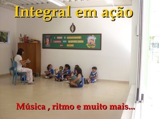 Integral em ação




Música , ritmo e muito mais...
 
