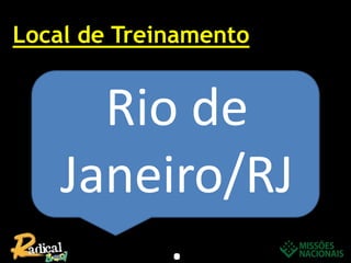 Local de Treinamento
Rio de
Janeiro/RJ
.
 