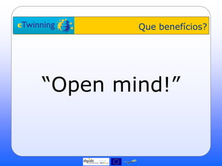 Que benefícios?




“Open mind!”
 