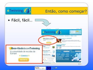 Então, como começar?

• Fácil, fácil…
 
