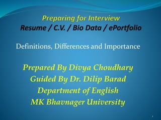 Definitions, Differences and Importance
Prepared By Divya Choudhary
Guided By Dr. Dilip Barad
Department of English
MK Bhavnager University
1
 
