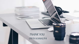 -DIVYA KAMALIYA
22
THANK YOU
 
