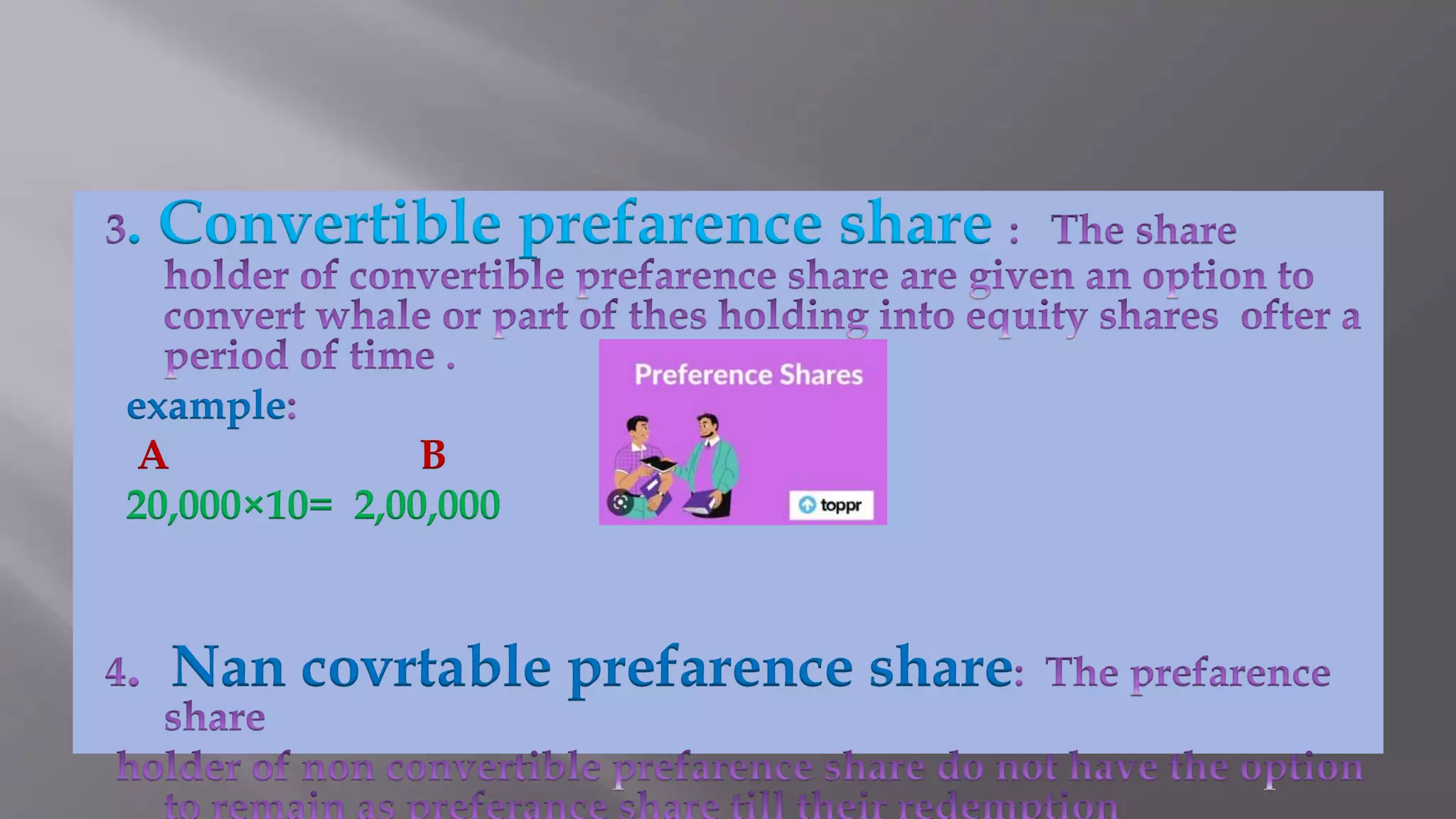. Convertible prefarence share
example
A B
20,000×10= 2,00,000
Nan covrtable prefarence share
 