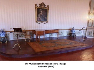 The Music Room (Portrait of Maria I hangs
above the piano)
 