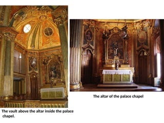 The altar of the palace chapel
The vault above the altar inside the palace
chapel.
 