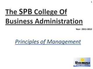 1

Year : 2011-2012

Principles of Management

 