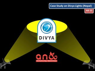 AB 55
Case Study on Divya Lights (Nepal)
 