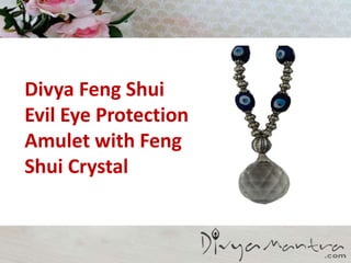 Divya Feng Shui
Evil Eye Protection
Amulet with Feng
Shui Crystal
 