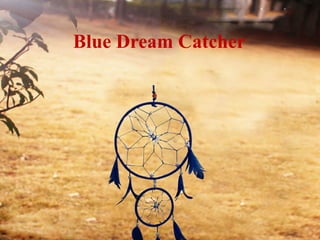 Blue Dream Catcher
 