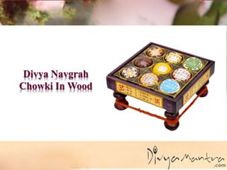 Divya Navgrah
Chowki In Wood
 