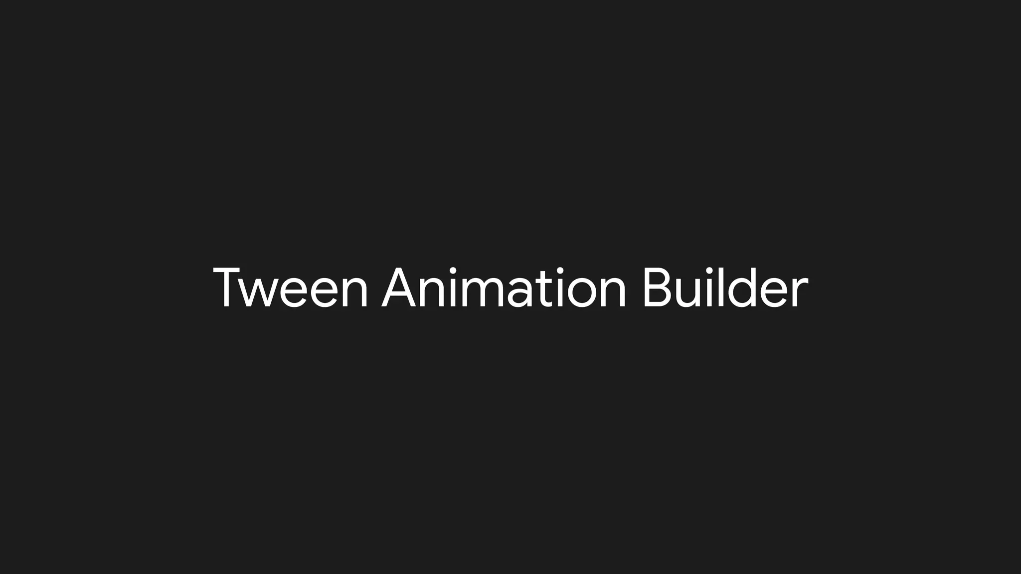 Tween Animation Builder
 