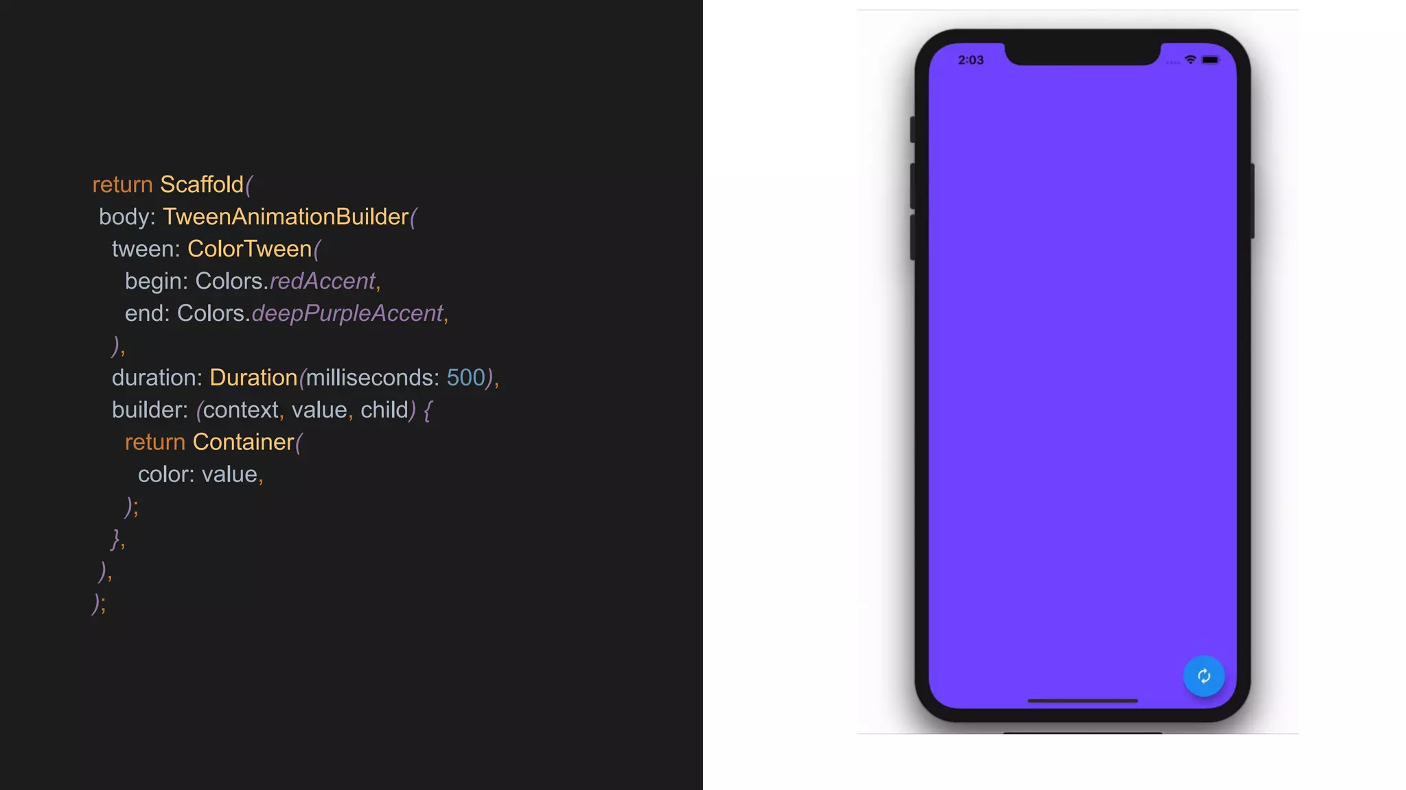return Scaffold(
body: TweenAnimationBuilder(
tween: ColorTween(
begin: Colors.redAccent,
end: Colors.deepPurpleAccent,
),
duration: Duration(milliseconds: 500),
builder: (context, value, child) {
return Container(
color: value,
);
},
),
);
 