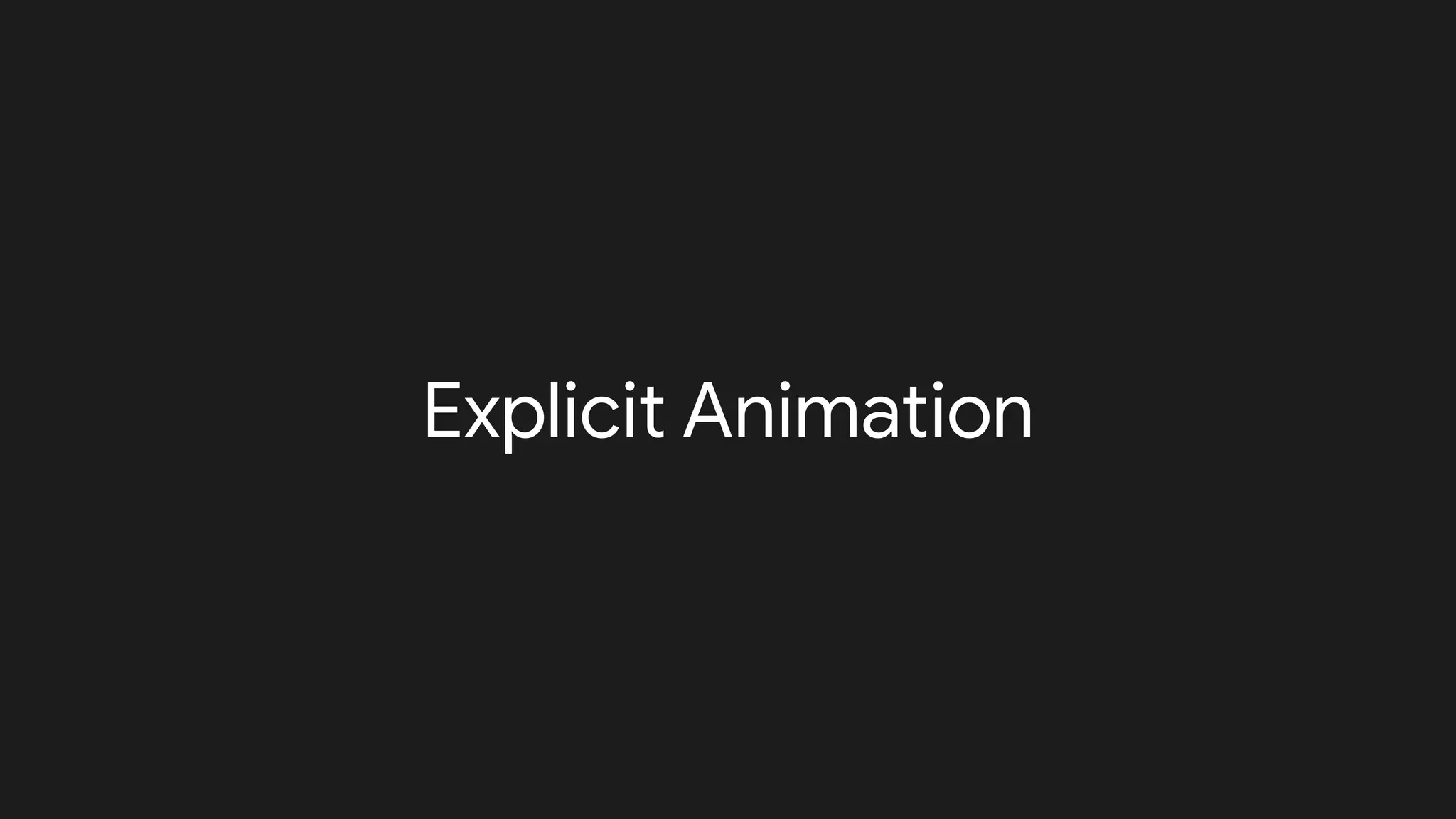 Explicit Animation
 