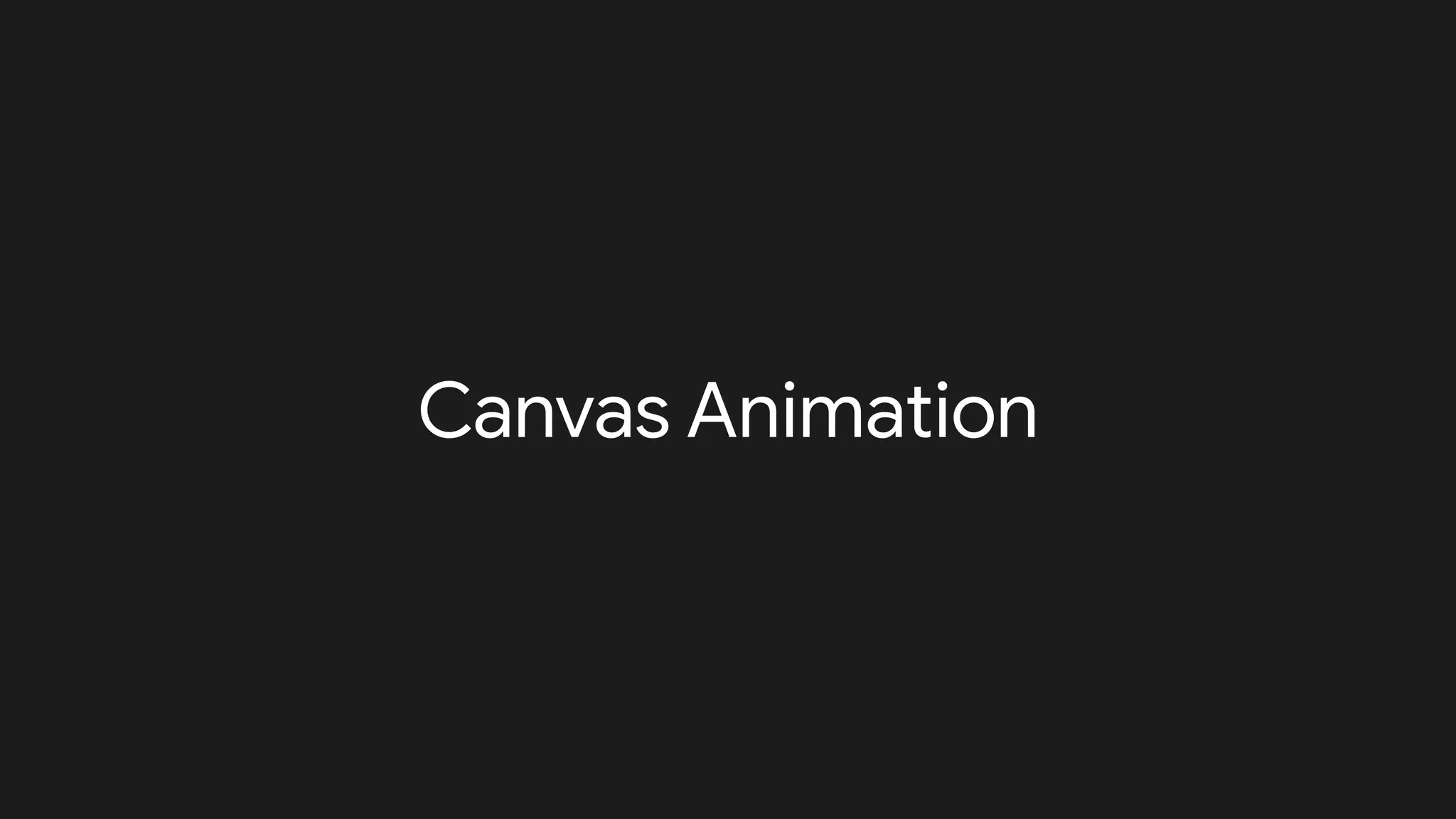 Canvas Animation
 