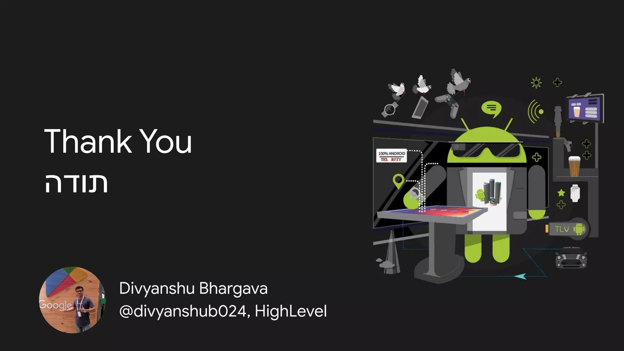 Thank You
‫תודה‬
Divyanshu Bhargava
@divyanshub024, HighLevel
 