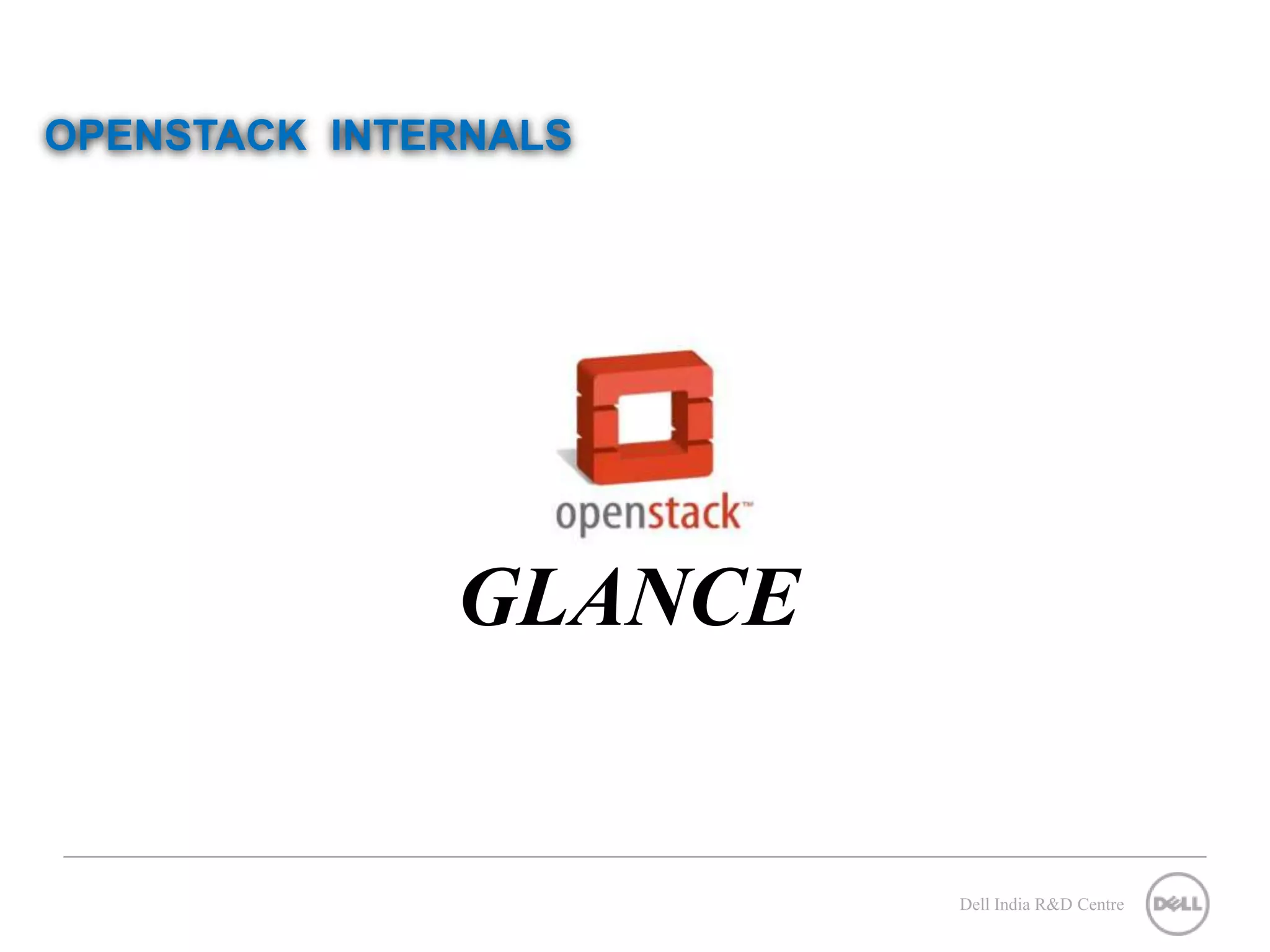 OPENSTACK INTERNALS GLANCE Dell India R&D Centre 