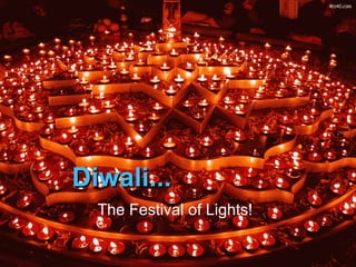 Diwali... The Festival of Lights! 