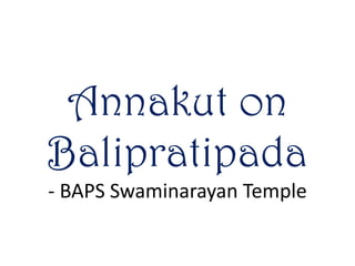 Annakut on
Balipratipada
- BAPS Swaminarayan Temple

 