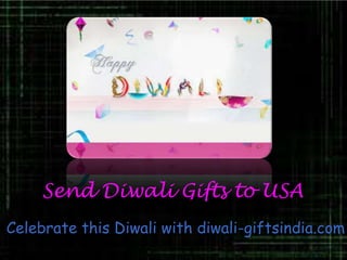 Send Diwali Gifts to USA 
Celebrate this Diwali with diwali-giftsindia.com 
 