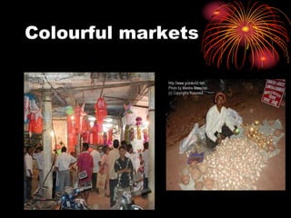 Colourful markets 
 