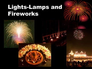 Lights-Lamps and 
Fireworks 
