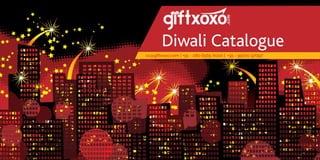 cs@giftxoxo.com | +91 - 080 6565 6000 | +91 - 99720 97097
Diwali Catalogue
 