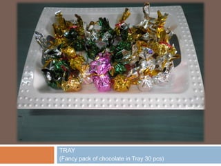 TRAY
(Fancy pack of chocolate in Tray 30 pcs)
 