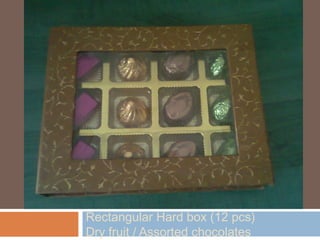 Rectangular Hard box (12 pcs)
Dry fruit / Assorted chocolates
 