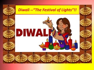 Diwali --“The Festival of Lights”!! 