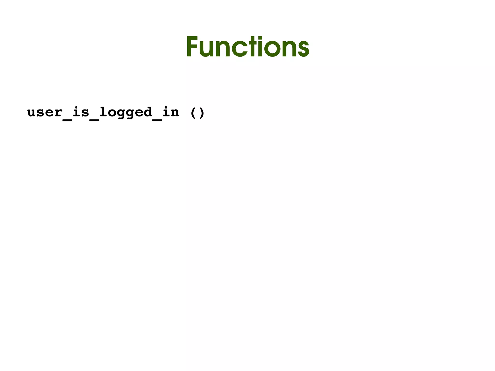 Functions

user_is_logged_in ()




                        
 