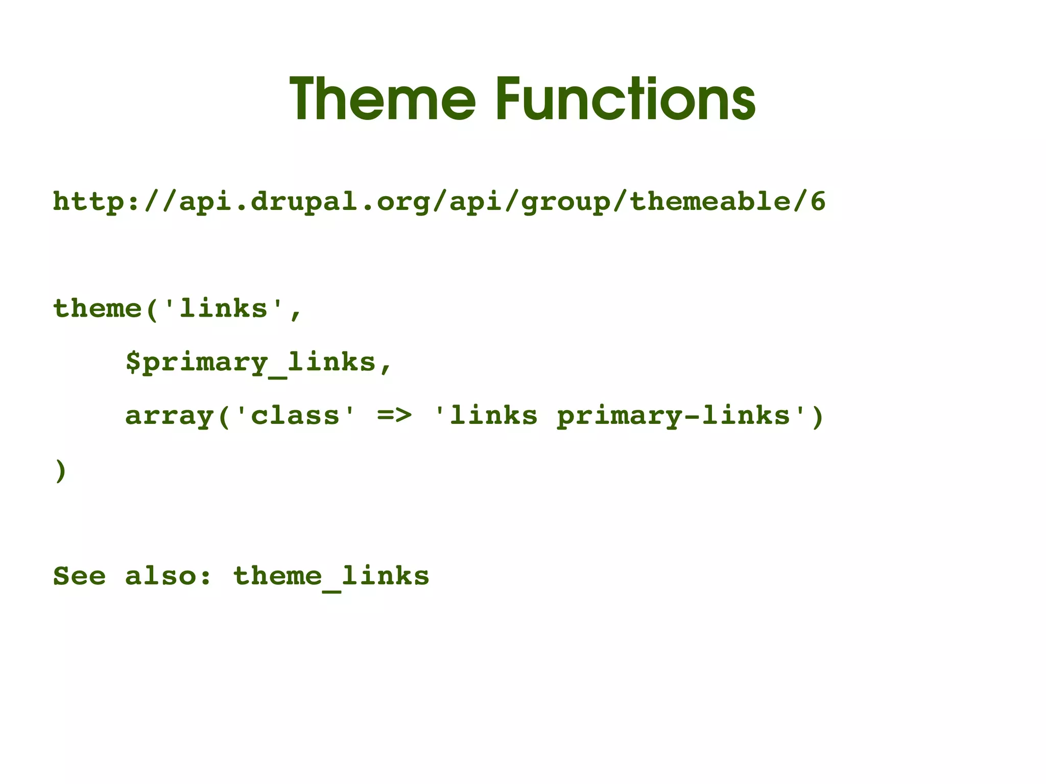Theme Functions
http://api.drupal.org/api/group/themeable/6


theme('links',
    $primary_links,
    array('class' => 'links primary­links')
)


See also: theme_links



                          
 