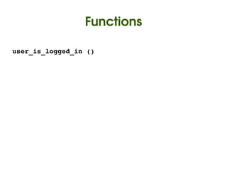 Functions

user_is_logged_in ()




                        
 