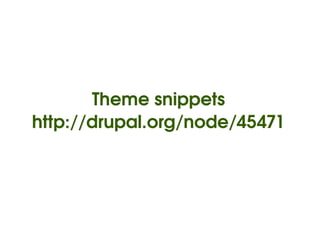 Theme snippets
    http://drupal.org/node/45471




                   
 