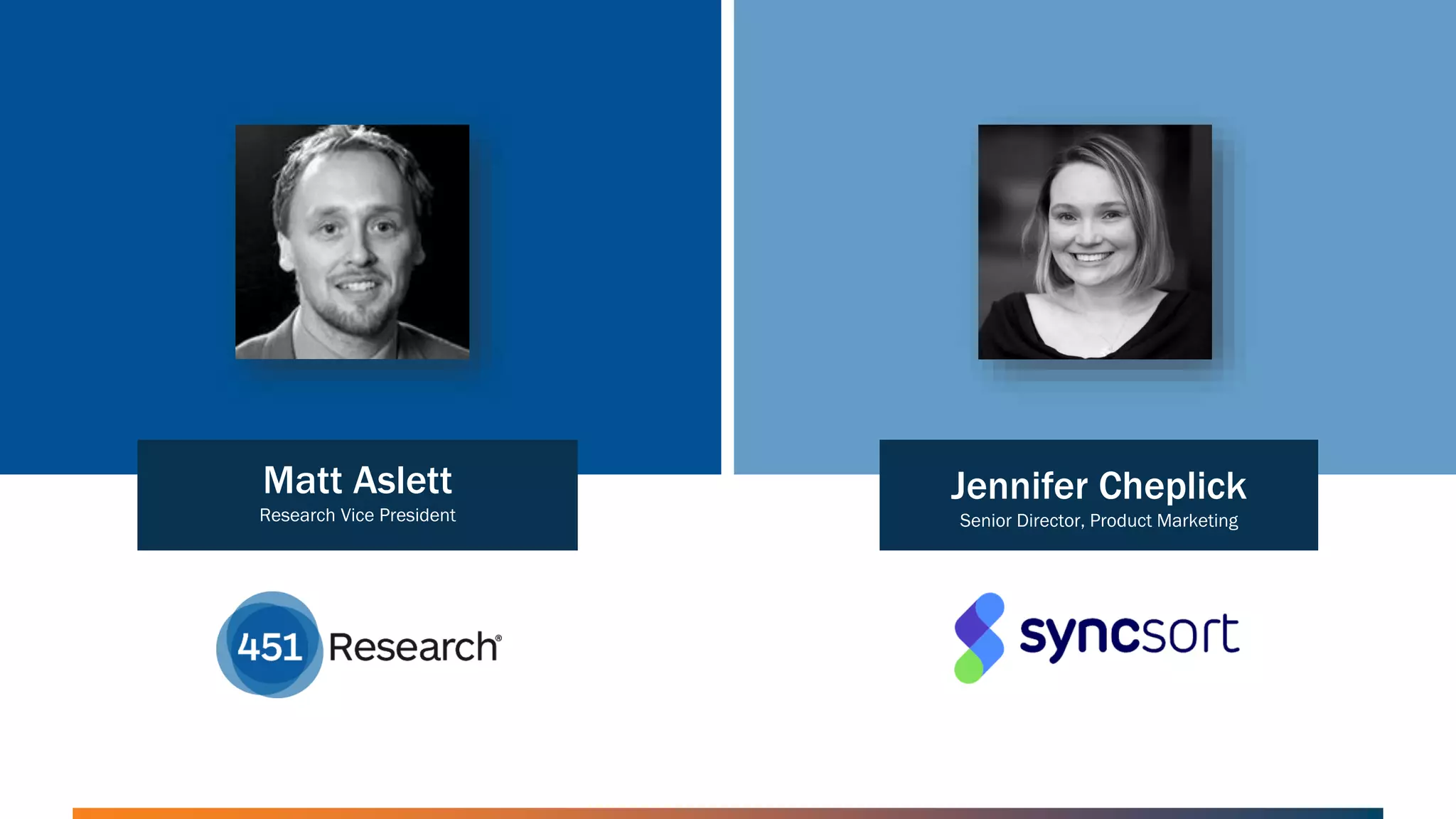 451RESEARCH.COM
©2018 451 Research. All Rights Reserved. 2
Jennifer Cheplick
Senior Director, Product Marketing
Matt Aslett
Research Vice President
 