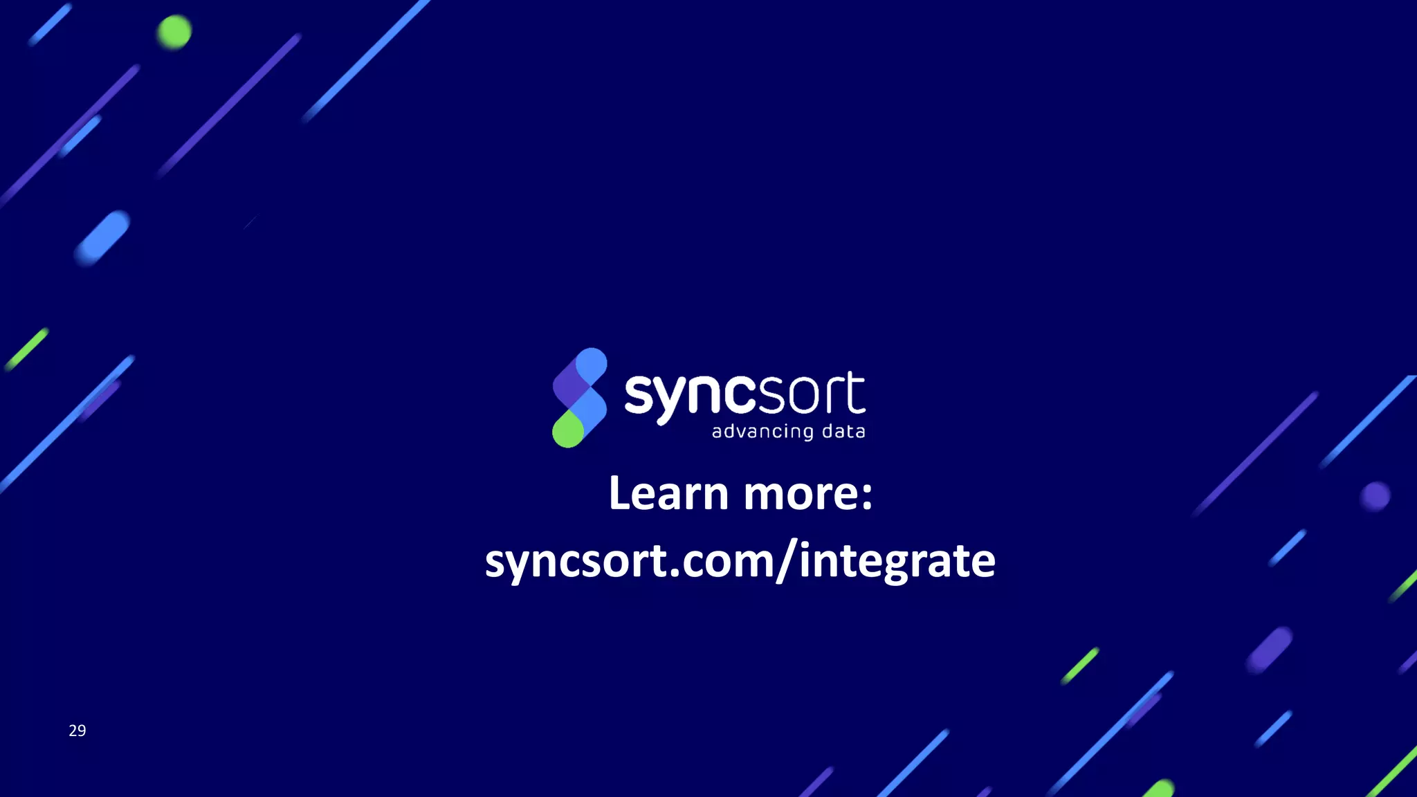 29
Learn more:
syncsort.com/integrate
 