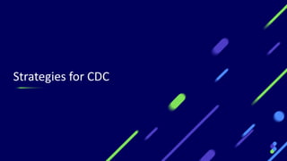 Strategies for CDC
 
