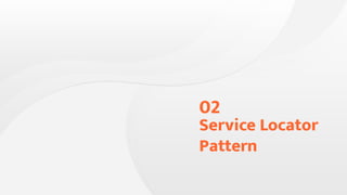 Service Locator
Pattern
02
 