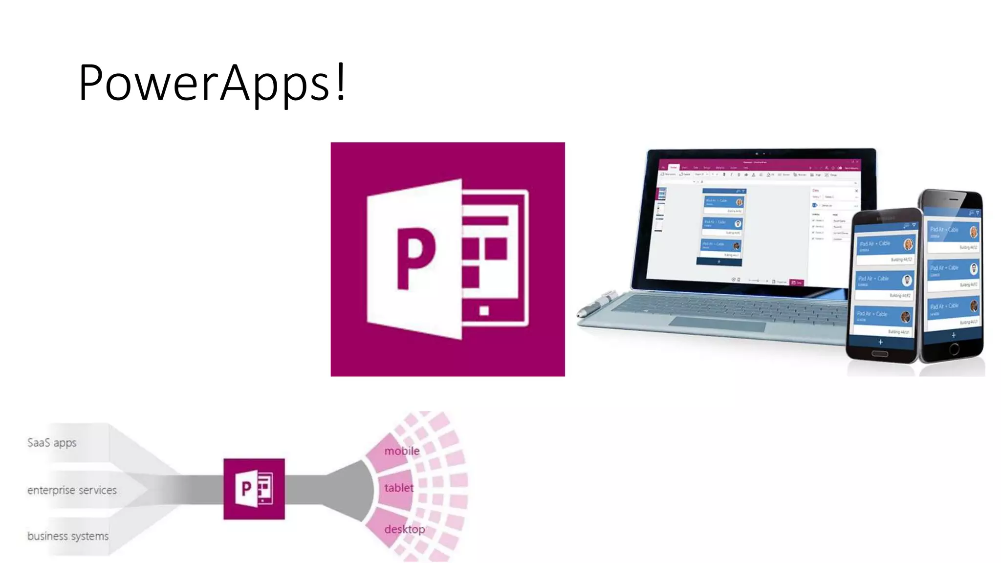 PowerApps!
 