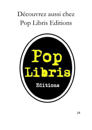 24
Découvrez aussi chez
Pop Libris Editions
 