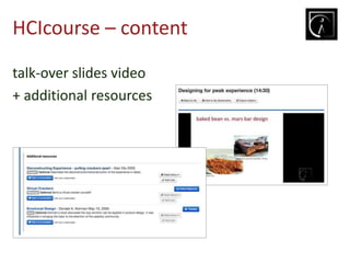 HCIcourse – content
talk-over slides video
+ additional resources
 