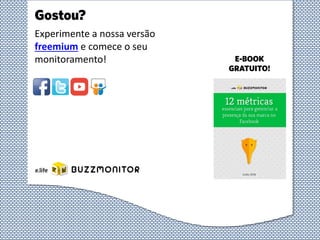 Gostou?
Experimente a nossa versão
freemium e comece o seu
monitoramento! E-BOOK
GRATUITO!
 