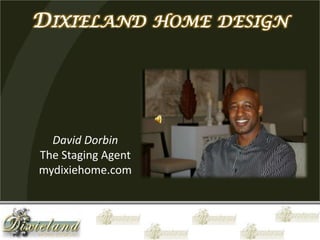 Dixieland home design David Dorbin The Staging Agent mydixiehome.com 