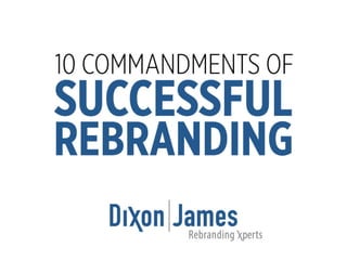 Dixon|James - The 10 Commandments for Successful Rebranding