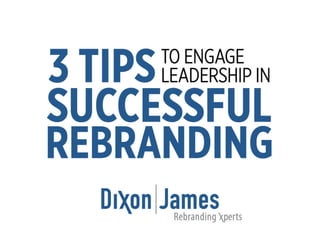 3 Tips To Engage Leadership in Rebranding Success