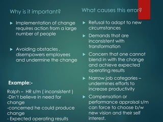 Why is it important?
 Implementation of change
requires action from a large
number of people
 Avoiding obstacles ,
disem...