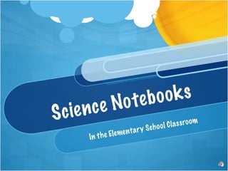 Science Notebooks In the Elementary School Classroom 