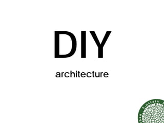DIY
architecture
 
