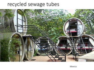 recycled sewage tubes
Mexico
 